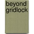Beyond Gridlock