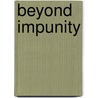 Beyond Impunity door Genevieve Jacques