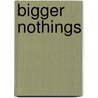 Bigger Nothings by Lewis Trondheim