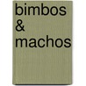 Bimbos & Machos by Birgit Krols