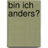Bin Ich Anders?