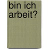 Bin Ich Arbeit? door H. -Georg Lützenkirchen