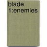 Blade 1:enemies door Tim Bowler