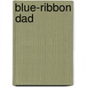 Blue-Ribbon Dad by Margie Moore