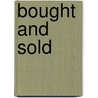 Bought And Sold door Patrick Hyder Patterson