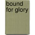 Bound For Glory