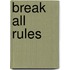 Break All Rules