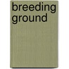 Breeding Ground by Shaun Hutson