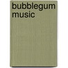 Bubblegum Music by Paul Stump