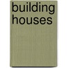 Building Houses door Moira Anderson