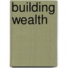 Building Wealth door Russ Whitney