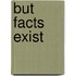 But Facts Exist