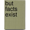 But Facts Exist door Thomas Freeman