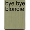 Bye bye Blondie door Virginie Despentes