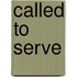 Called to Serve