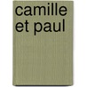 Camille Et Paul by Dominique Bona