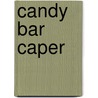 Candy Bar Caper door Missy Mudd