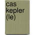 Cas Kepler (Le)