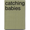 Catching Babies by Sheena Byrom