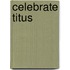 Celebrate Titus