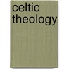 Celtic Theology door Thomas O'Loughlin