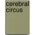 Cerebral Circus