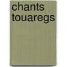 Chants Touaregs door Charles Foucauld