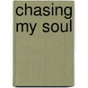 Chasing My Soul door Leslie Milliken