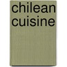 Chilean Cuisine door John McBrewster
