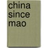 China Since Mao