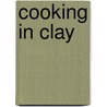 Cooking In Clay door Joanna White