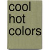 Cool Hot Colors by Joy Shih