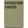 Corporate Needs by Bridget Midway