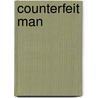 Counterfeit Man by Gerald W. McFarland