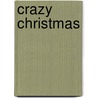 Crazy Christmas door Jessica Mazurkiewicz