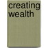 Creating Wealth