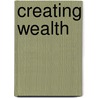 Creating Wealth door Robert Allan