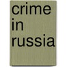 Crime In Russia door John McBrewster