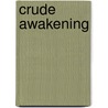 Crude Awakening door Tony Hopfinger