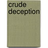 Crude Deception door Gordon Zuckerman