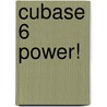 Cubase 6 Power! by Robert Guérin