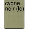 Cygne Noir (Le) by Robert Sabatier