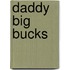 Daddy Big Bucks