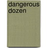 Dangerous Dozen by Ph.D. Robertson C.K.