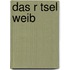 Das R Tsel Weib