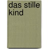 Das stille Kind door Asta Scheib