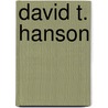 David T. Hanson by Dr David Hansen