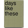 Days Like These door Virginia Duigan