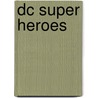 Dc Super Heroes door Paul Kupperberg