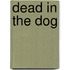 Dead In The Dog